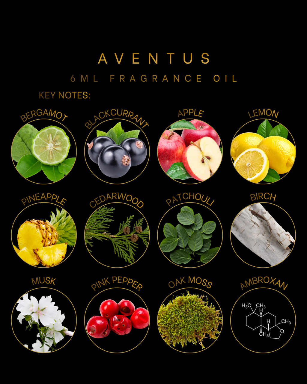Aventus 6ml Fragrance Oil is a bold, sophisticated scent with bergamot, pineapple, apple, blackcurrant, cedarwood, musk, and ambroxan. Fruity, woody, and musky fragrance oil.